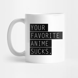 Your favorite Anime sucks Mug